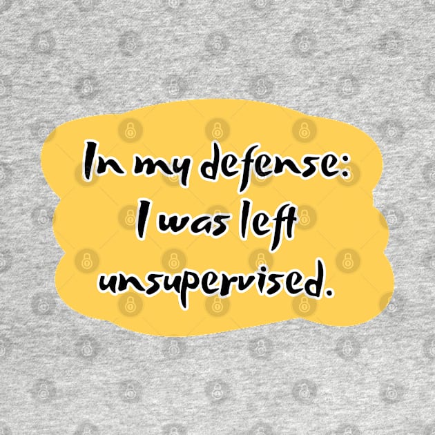 In my defense: i was left unsupervised. by UnCoverDesign